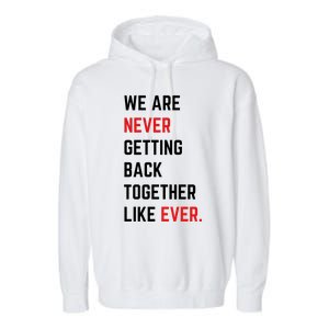 We Are Never Getting Back Together Like Ever Eras TS Lover Garment-Dyed Fleece Hoodie