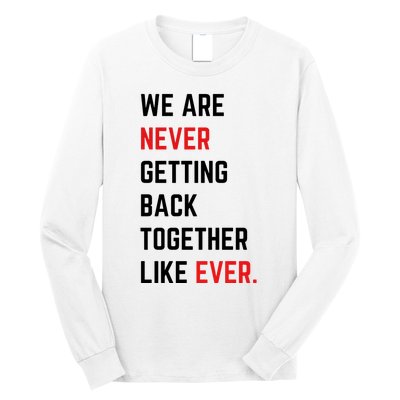 We Are Never Getting Back Together Like Ever Eras TS Lover Long Sleeve Shirt