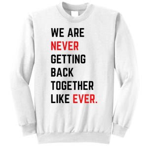 We Are Never Getting Back Together Like Ever Eras TS Lover Sweatshirt