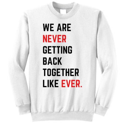 We Are Never Getting Back Together Like Ever Eras TS Lover Sweatshirt