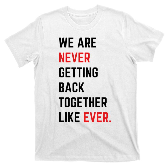 We Are Never Getting Back Together Like Ever Eras TS Lover T-Shirt