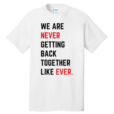 We Are Never Getting Back Together Like Ever Eras TS Lover Tall T-Shirt