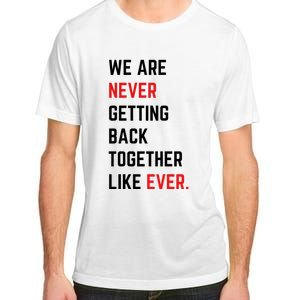 We Are Never Getting Back Together Like Ever Eras TS Lover Adult ChromaSoft Performance T-Shirt