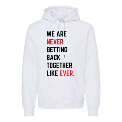 We Are Never Getting Back Together Like Ever Eras TS Lover Premium Hoodie