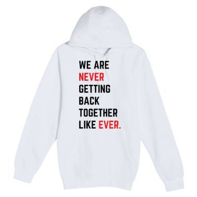 We Are Never Getting Back Together Like Ever Eras TS Lover Premium Pullover Hoodie