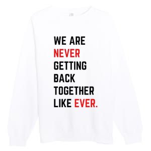 We Are Never Getting Back Together Like Ever Eras TS Lover Premium Crewneck Sweatshirt