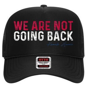 We Are Not Going Back 2024 High Crown Mesh Back Trucker Hat