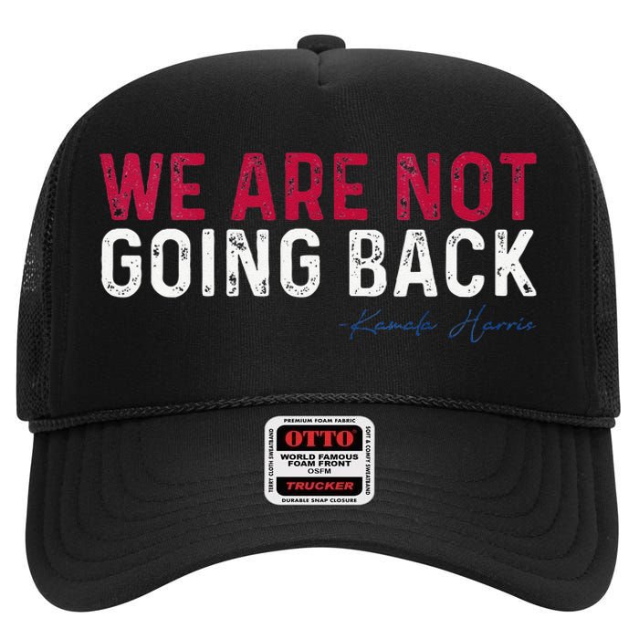 We Are Not Going Back 2024 High Crown Mesh Back Trucker Hat