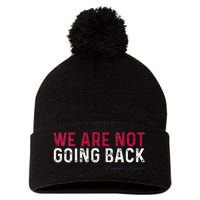 We Are Not Going Back 2024 Pom Pom 12in Knit Beanie