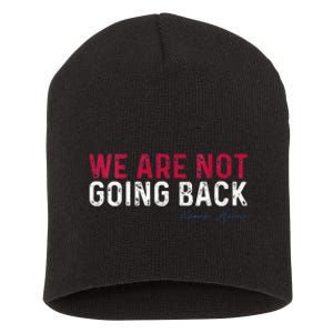 We Are Not Going Back 2024 Short Acrylic Beanie