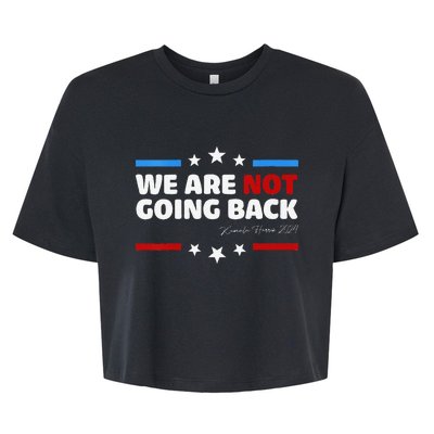 We Are Not Going Back Kamala Harris 2024 President Campaign Bella+Canvas Jersey Crop Tee