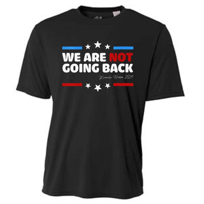 We Are Not Going Back Kamala Harris 2024 President Campaign Cooling Performance Crew T-Shirt