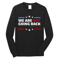 We Are Not Going Back Kamala Harris 2024 President Campaign Long Sleeve Shirt