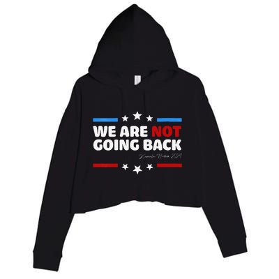 We Are Not Going Back Kamala Harris 2024 President Campaign Crop Fleece Hoodie