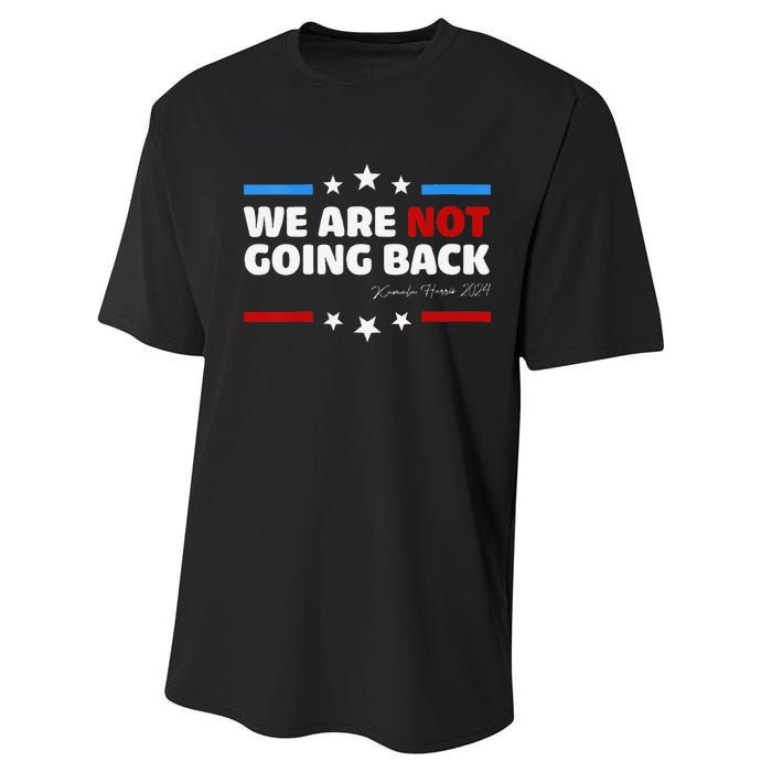 We Are Not Going Back Kamala Harris 2024 President Campaign Performance Sprint T-Shirt