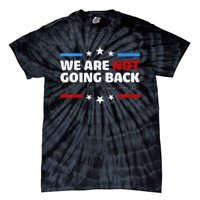 We Are Not Going Back Kamala Harris 2024 President Campaign Tie-Dye T-Shirt