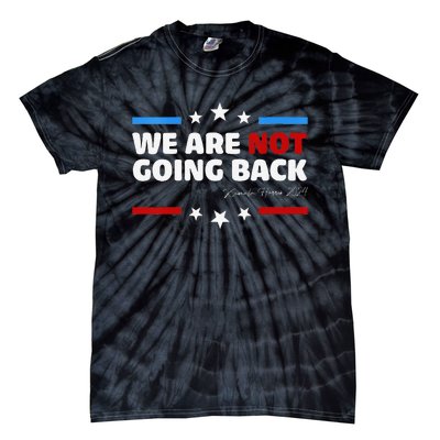 We Are Not Going Back Kamala Harris 2024 President Campaign Tie-Dye T-Shirt