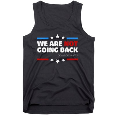 We Are Not Going Back Kamala Harris 2024 President Campaign Tank Top