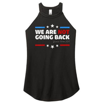 We Are Not Going Back Kamala Harris 2024 President Campaign Women’s Perfect Tri Rocker Tank