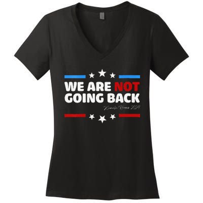 We Are Not Going Back Kamala Harris 2024 President Campaign Women's V-Neck T-Shirt