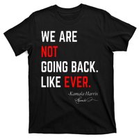 We Are Not Going Back Like Ever Kamala Harris 2024 T-Shirt