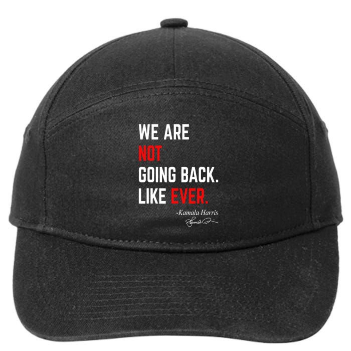 We Are Not Going Back Like Ever Kamala Harris 2024 7-Panel Snapback Hat