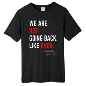 We Are Not Going Back Like Ever Kamala Harris 2024 Tall Fusion ChromaSoft Performance T-Shirt