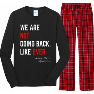 We Are Not Going Back Like Ever Kamala Harris 2024 Long Sleeve Pajama Set