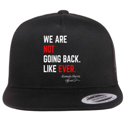 We Are Not Going Back Like Ever Kamala Harris 2024 Flatbill Hat