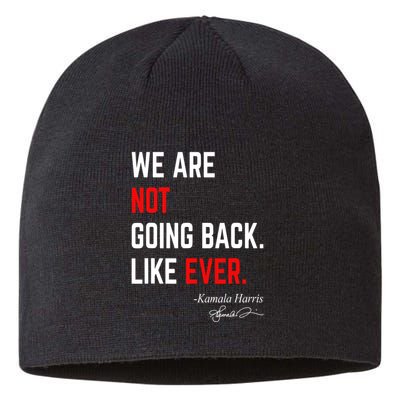 We Are Not Going Back Like Ever Kamala Harris 2024 Sustainable Beanie