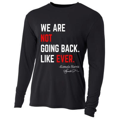 We Are Not Going Back Like Ever Kamala Harris 2024 Cooling Performance Long Sleeve Crew