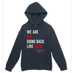 We Are Not Going Back Like Ever Kamala Harris 2024 Urban Pullover Hoodie