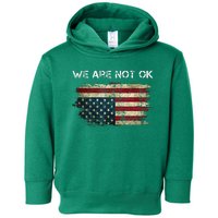 We Are Not Ok Usa Flag Upside Down Toddler Hoodie