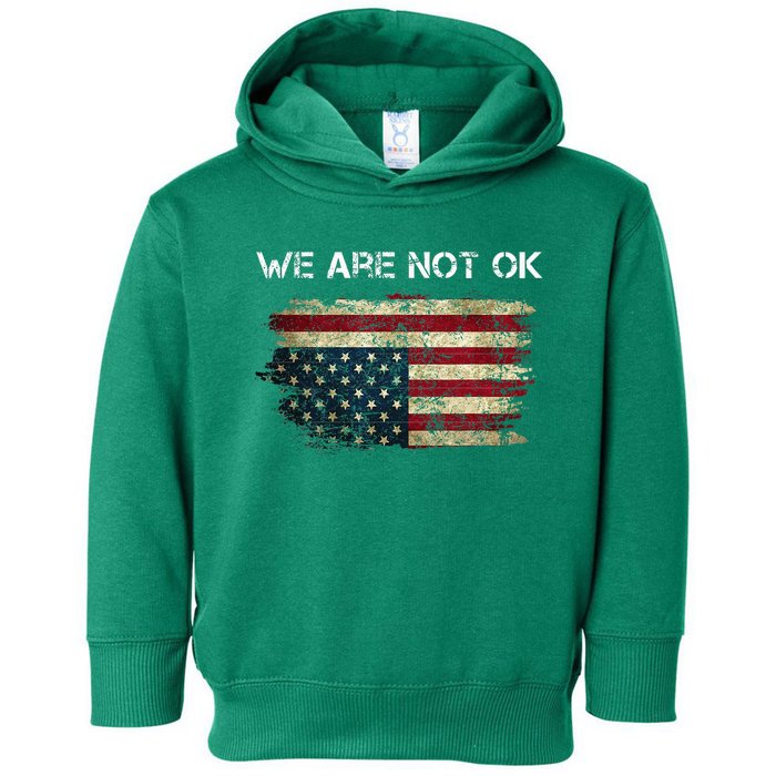 We Are Not Ok Usa Flag Upside Down Toddler Hoodie