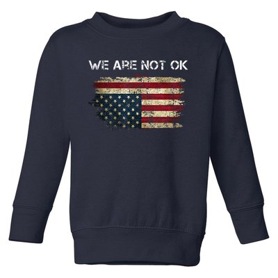 We Are Not Ok Usa Flag Upside Down Toddler Sweatshirt