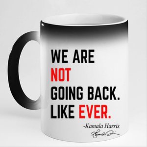 We Are Not Going Back Like Ever Kamala Harris 2024 11oz Black Color Changing Mug