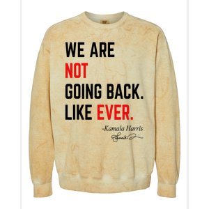 We Are Not Going Back Like Ever Kamala Harris 2024 Colorblast Crewneck Sweatshirt