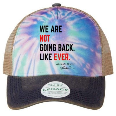 We Are Not Going Back Like Ever Kamala Harris 2024 Legacy Tie Dye Trucker Hat