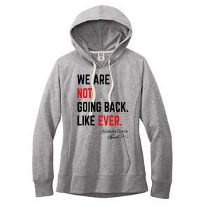 We Are Not Going Back Like Ever Kamala Harris 2024 Women's Fleece Hoodie