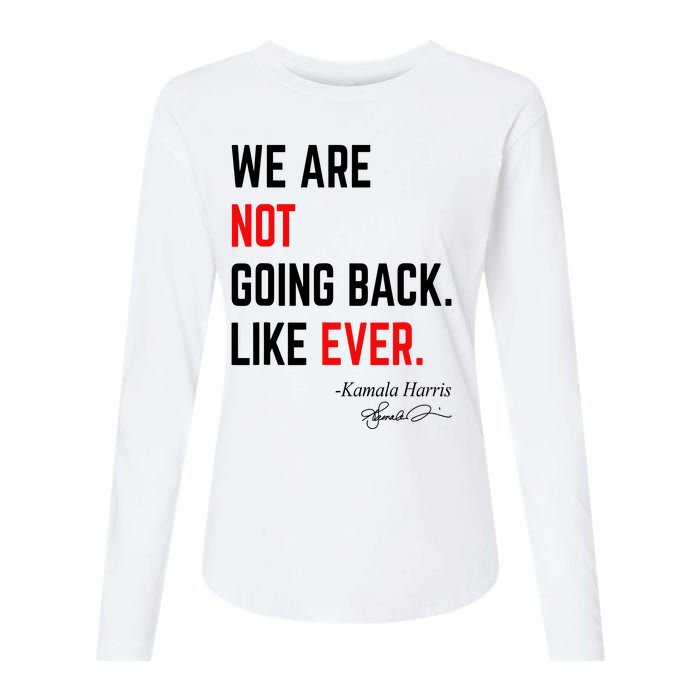 We Are Not Going Back Like Ever Kamala Harris 2024 Womens Cotton Relaxed Long Sleeve T-Shirt