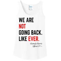 We Are Not Going Back Like Ever Kamala Harris 2024 Ladies Essential Tank