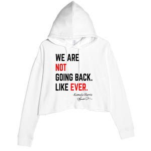 We Are Not Going Back Like Ever Kamala Harris 2024 Crop Fleece Hoodie