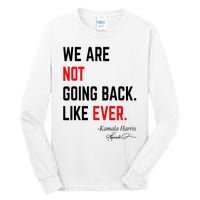 We Are Not Going Back Like Ever Kamala Harris 2024 Tall Long Sleeve T-Shirt