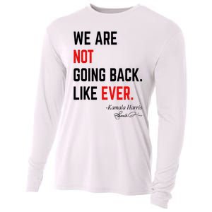 We Are Not Going Back Like Ever Kamala Harris 2024 Cooling Performance Long Sleeve Crew