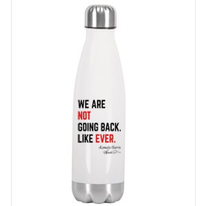 We Are Not Going Back Like Ever Kamala Harris 2024 Stainless Steel Insulated Water Bottle