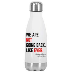 We Are Not Going Back Like Ever Kamala Harris 2024 Stainless Steel Insulated Water Bottle