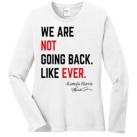 We Are Not Going Back Like Ever Kamala Harris 2024 Ladies Long Sleeve Shirt