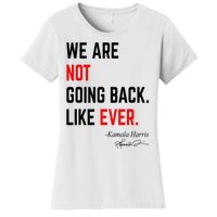 We Are Not Going Back Like Ever Kamala Harris 2024 Women's T-Shirt