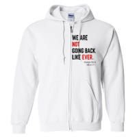 We Are Not Going Back Like Ever Kamala Harris 2024 Full Zip Hoodie