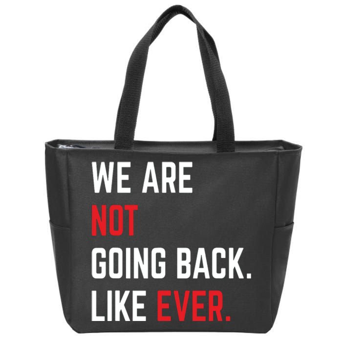 We Are Not Going Back Like Ever Kamalaharris 2024 President Zip Tote Bag